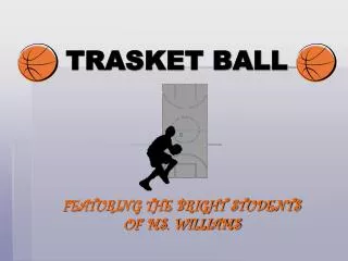 TRASKET BALL