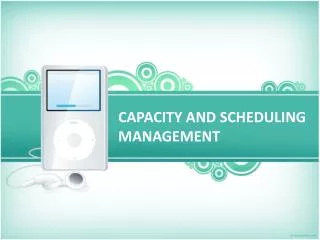 CAPACITY AND SCHEDULING MANAGEMENT