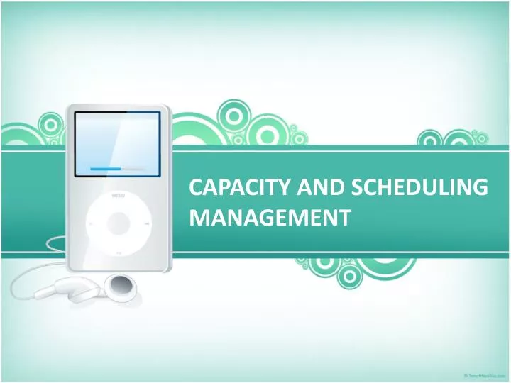 capacity and scheduling management