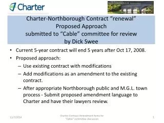 Current 5-year contract will end 5 years after Oct 17, 2008. Proposed approach: