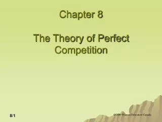 Chapter 8 The Theory of Perfect Competition