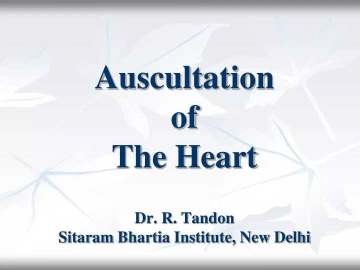 auscultation of the heart dr r tandon sitaram bhartia institute new delhi