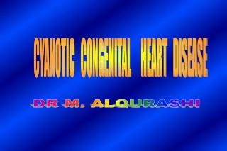 CYANOTIC CONGENITAL HEART DISEASE