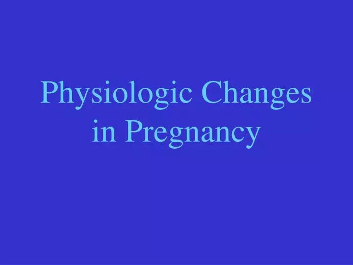 physiologic changes in pregnancy