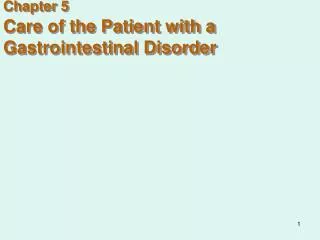 Chapter 5 Care of the Patient with a Gastrointestinal Disorder
