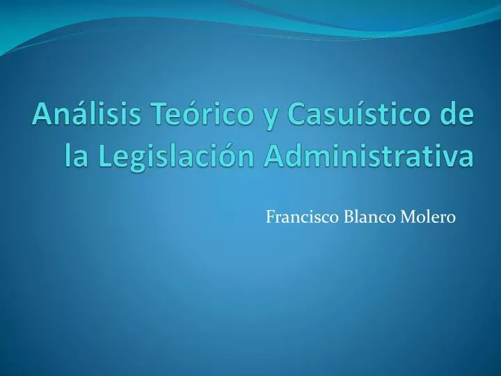 an lisis te rico y casu stico de la legislaci n administrativa