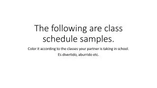 The following are class schedule samples.