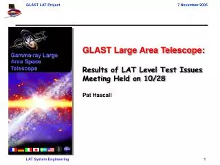 GLAST Large Area Telescope: Results of LAT Level Test Issues Meeting Held on 10/28 Pat Hascall
