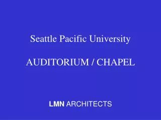 Seattle Pacific University AUDITORIUM / CHAPEL
