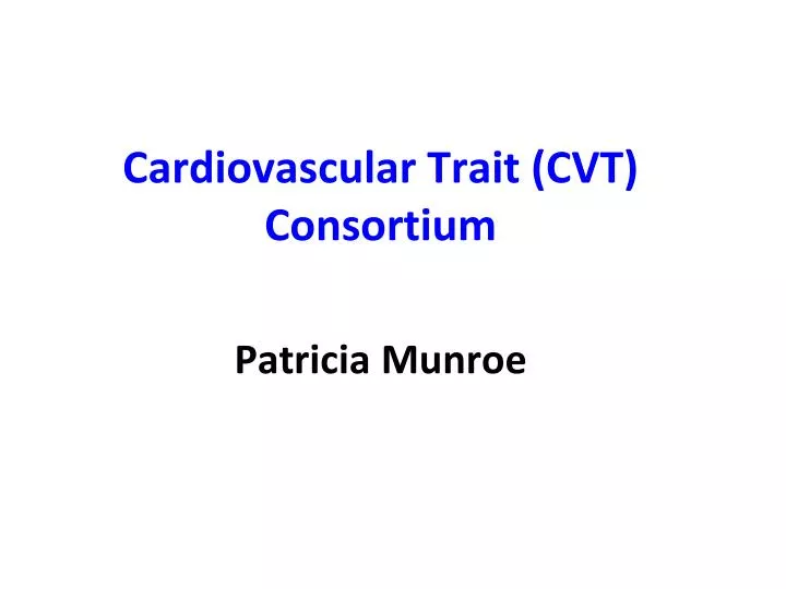cardiovascular trait cvt consortium patricia munroe