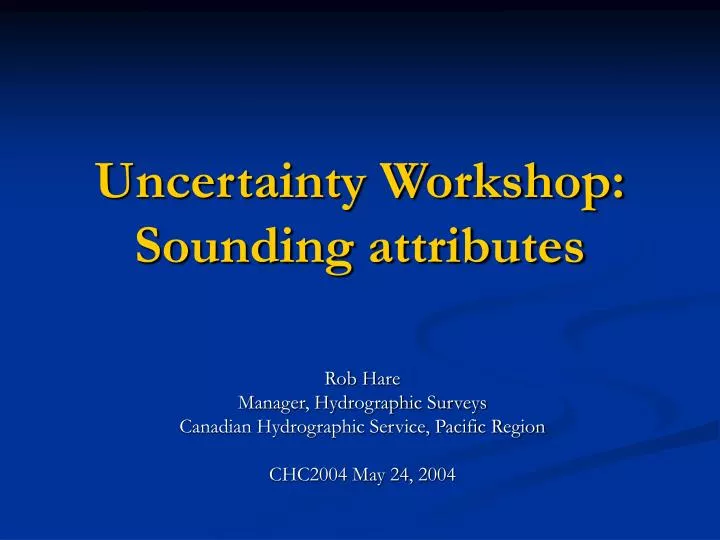 uncertainty workshop sounding attributes
