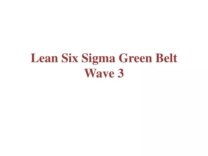 lean six sigma green belt wave 3