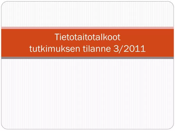 tietotaitotalkoot tutkimuksen tilanne 3 2011