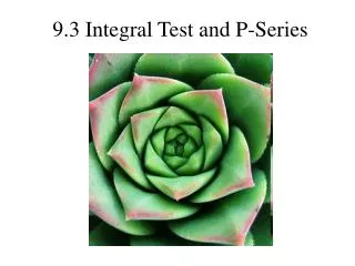 9.3 Integral Test and P-Series