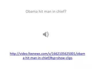video.foxnews/v/1662105625001/obama-hit-man-in-chief/#sp=show-clips