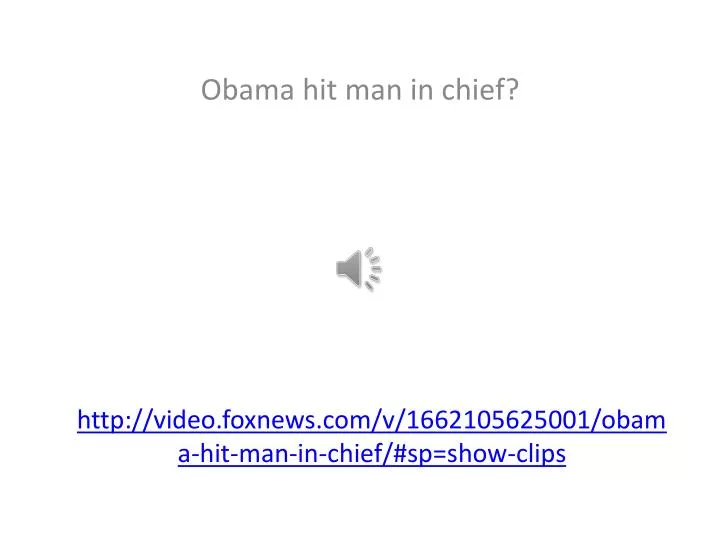 http video foxnews com v 1662105625001 obama hit man in chief sp show clips
