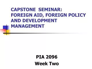 CAPSTONE SEMINAR: FOREIGN AID, FOREIGN POLICY AND DEVELOPMENT MANAGEMENT