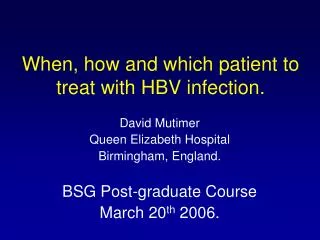When, how and which patient to treat with HBV infection.
