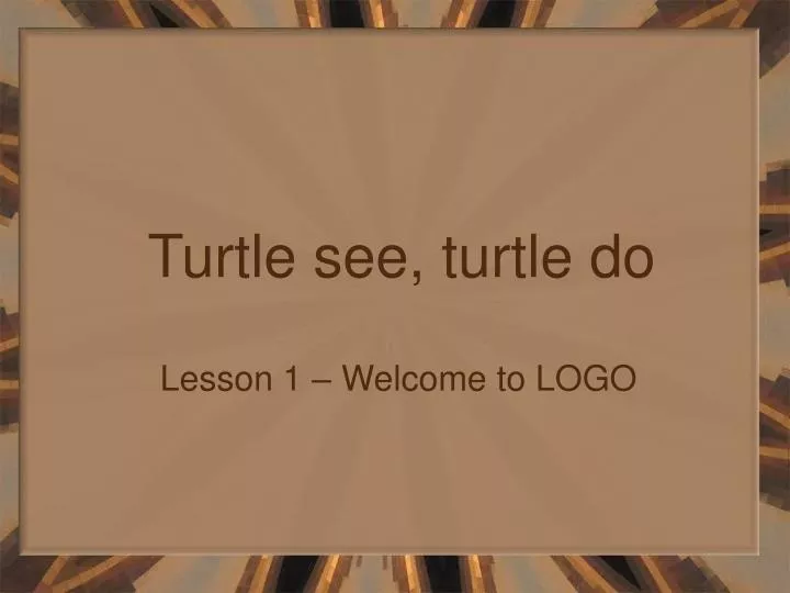 turtle see turtle do