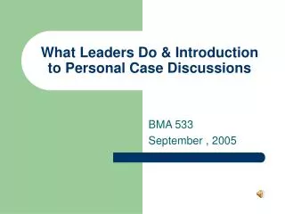 What Leaders Do &amp; Introduction to Personal Case Discussions