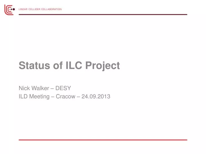 status of ilc project nick walker desy ild meeting cracow 24 09 2013