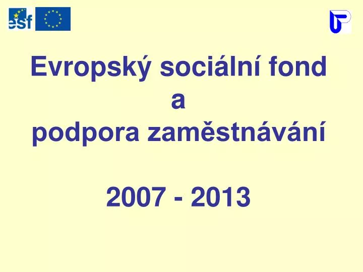 evropsk soci ln fond a podpora zam stn v n 2007 2013