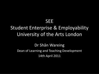 SEE Student E nterprise &amp; Employability University of the Arts London