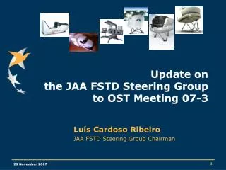 Update on the JAA FSTD Steering Group to OST Meeting 07-3