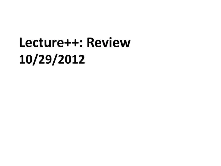 lecture review 10 29 2012