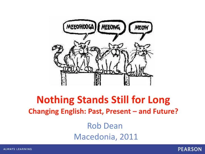 nothing stands still for long changing english past present and future