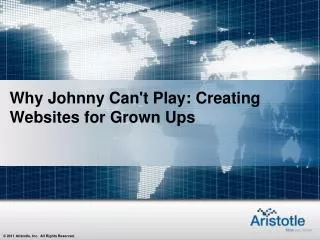 Why Johnny Can't Play: Creating Websites for Grown Ups