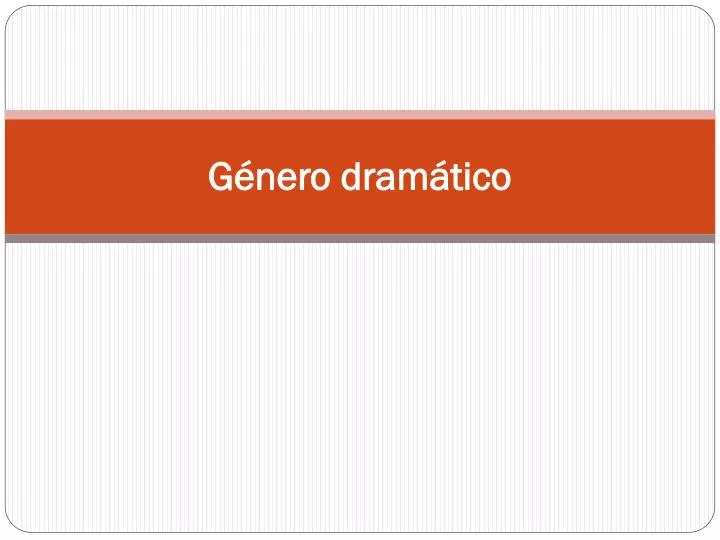 PPT Género dramático PowerPoint Presentation free download ID