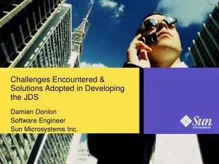 Challenges Encountered &amp; Solutions Adopted in Developing the JDS