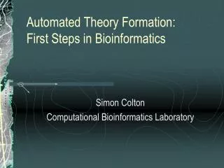 Automated Theory Formation: First Steps in Bioinformatics