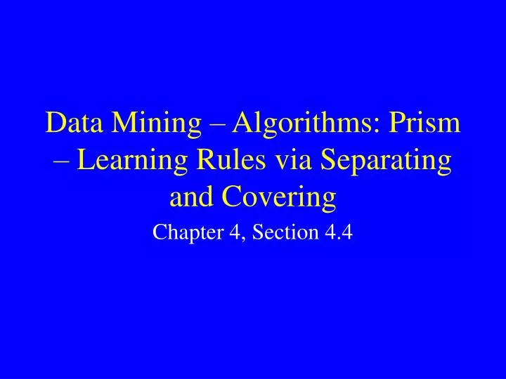 data mining algorithms prism learning rules via separating and covering