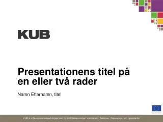 presentationens titel p en eller tv rader