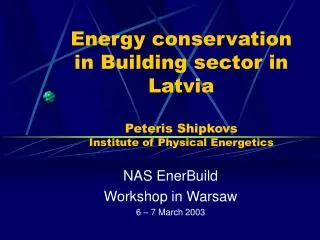 NAS EnerBuild Workshop in Warsaw 6 – 7 March 2003