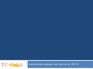 voorbereiden computer voor local server 2013
