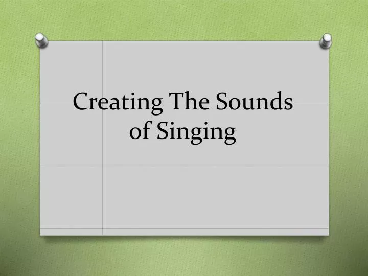 creating the sounds of singing
