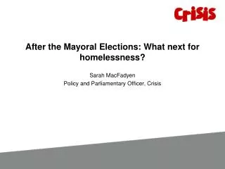 After the Mayoral Elections: What next for homelessness? Sarah MacFadyen