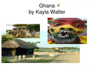 Ghana by Kayla Walter