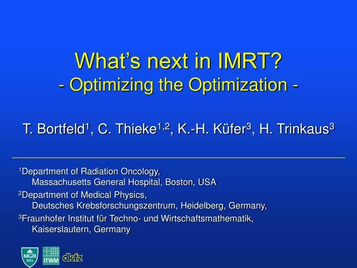 what s next in imrt optimizing the optimization t bortfeld 1 c thieke 1 2 k h k fer 3 h trinkaus 3
