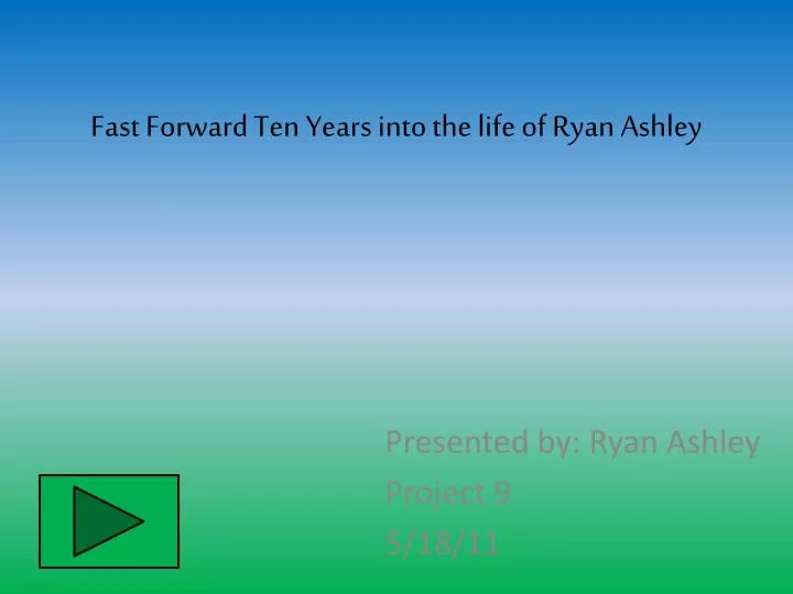 fast forward ten years into the life of ryan ashley