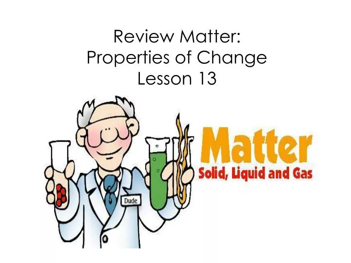 review matter properties of change lesson 13