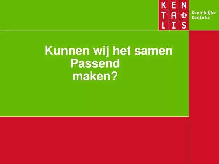 kunnen wij het samen passend maken