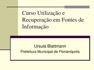 curso utiliza o e recupera o em fontes de informa o
