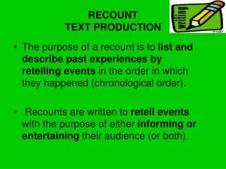 RECOUNT TEXT PRODUCTION