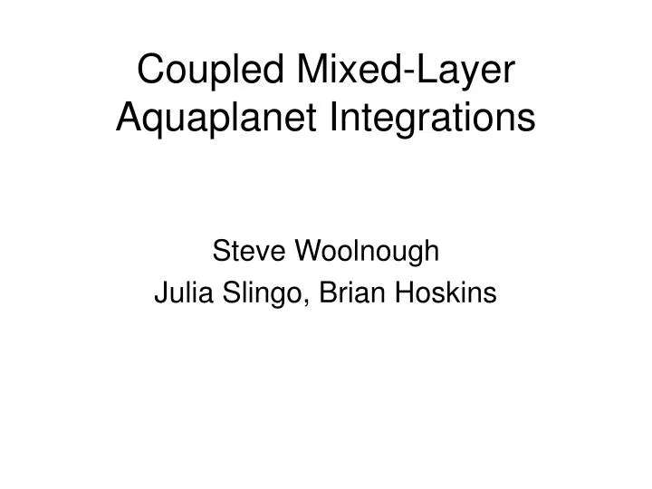 coupled mixed layer aquaplanet integrations