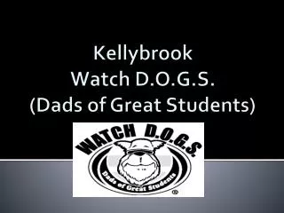 Kellybrook Watch D.O.G.S. (Dads of Great Students)
