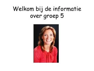 welkom bij de informatie over groep 5